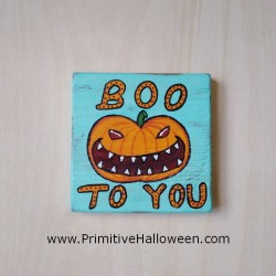 Original Jack O Lantern Pumpkin Painting Boo To You Sign Primitive Folk Art Halloween Wall Art